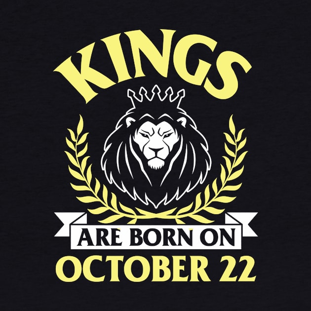 Happy Birthday To Me You Papa Dad Uncle Brother Husband Son Cousin Kings Are Born On October 22 by bakhanh123